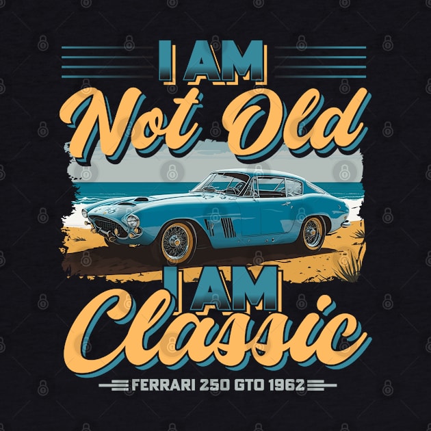 I am not Old I am Classic Vintage Legends Of The Road |The Best Classic Car by T-shirt US